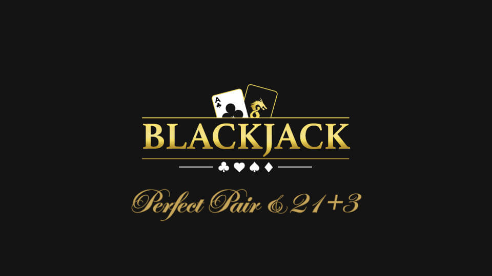 Blackjack Perfect Pairs & 21 + 3
